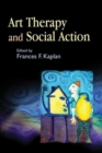 Art Therapy and Social Action : Treating the World's Wounds - Book