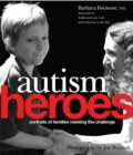 Autism Heroes : Portraits of Families Meeting the Challenge - Book