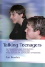 Talking Teenagers : Information and Inspiration for Parents of Teenagers with Autism or Asperger's Syndrome - Book