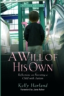 A Will of His Own : Reflections on Parenting a Child with Autism  - - Book