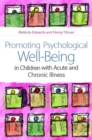 Promoting Psychological Well-Being in Children with Acute and Chronic Illness - Book