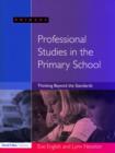 Professional Studies in the Primary School : Thinking Beyond the Standards - Book