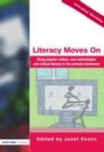 Literacy Moves On : Using Popular Culture, New Technologies and Critical Literacy in the Primary Classroom - Book