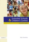 Extended Schools and Children's Centres : A Practical Guide - Book