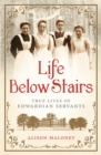 Life Below Stairs : True Lives of Edwardian Servants - eBook