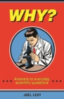 Why? : Answers to everyday scientific questions - Book