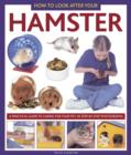 How to Look After Your Hamster : A Practical Guide to Caring for Your Pet, in Step-by-step Photographs - Book