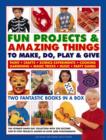 Fun Projects and Amazing Things to Make, Do, Play and Give - Book