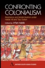 Confronting Colonialism : Resistance and Modernization under Haidar Ali and Tipu Sultan - Book