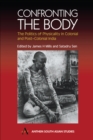 Confronting the Body : The Politics of Physicality in Colonial and Post-colonial India - Book