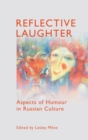 Reflective Laughter : Aspects of Humour in Russian Culture - Book