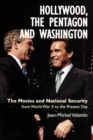 Hollywood, the Pentagon and Washington : The Movies and National Security from World War II to the Present Day - Book