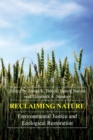Reclaiming Nature : Environmental Justice and Ecological Restoration - Book