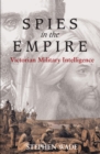 Spies in the Empire : Victorian Military Intelligence - Book