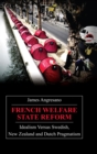 French Welfare State Reform : Idealism versus Swedish, New Zealand and Dutch Pragmatism - Book