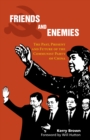 Friends and Enemies : The Past, Present and Future of the Communist Party of China - Book
