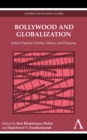 Bollywood and Globalization : Indian Popular Cinema, Nation, and Diaspora - Book