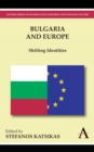 Bulgaria and Europe : Shifting Identities - Book