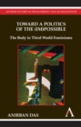 Toward a Politics of the (Im)Possible : The Body in Third World Feminisms - Book