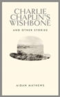Charlie Chaplin's Wishbone : and Other Stories - Book