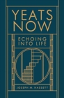 Yeats Now : Echoing into Life - Book