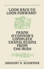 'Look Back to Look Forward' : Frank O'Connor's Complete Translations from the Irish - Book