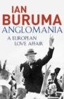 Anglomania : A European Love Affair - Book
