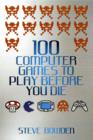 100 Computer Games to Play Before You Die - Book