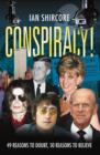 Conspiracy! : 49 Reasons to Doubt, 50 Reasons to Believe. - Book