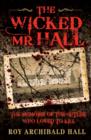 The Wicked Mr Hall : The Memoirs of the Butler Who Loved to Kill - Book