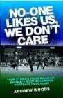 No One Likes Us, We Don't Care : True Stories from Millwall, Britain's Most Notorious Football Holigans - eBook