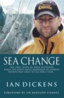 Sea Change : The True Story of What Happened When The Great-Great-Grandson of Charles Dickens Ran Away to Sea For a Year - eBook