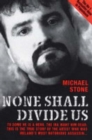 None Shall Divide Us : To Some He is a Hero. The IRA Want Him Dead. This is the True Story of the Artist Who Was Ireland's Most Notorious Assassin - eBook