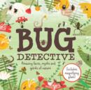 Bug Detective : Amazing facts, myths and quirks of nature - Book