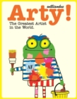 Arty! The Greatest Artist In The World - Book