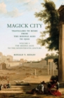 Magick City: Travellers to Rome from the Middle Ages to 1900, Volume I : The Middle Ages to the Seventeenth Century - Book