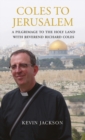 Coles to Jerusalem : A Pilgrimage to the Holy Land with Reverend Richard Coles - Book