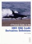 A PRACTICAL GUIDE TO THE 2003 ISDA CREDIT DERIVATIVES DIFINITIONS - eBook