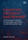 Creativity, Incentive and Reward : An Economic Analysis of Copyright and Culture in the Information Age - eBook