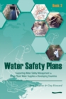 Water Safety Plans - Book 2 : Supporting Water Safety Management for Urban Piped Water Supplies in Developing Countries - Book