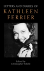 Letters and Diaries of Kathleen Ferrier : Revised and Enlarged Edition - Book