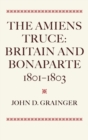 The Amiens Truce: Britain and Bonaparte 1801 - 1803 - Book