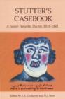 Stutter's Casebook : A Junior Hospital Doctor, 1839-1841 - Book