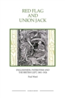 Red Flag and Union Jack : Englishness, Patriotism and the British Left, 1881-1924 - Book