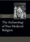 The Archaeology of Post-Medieval Religion - Book