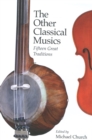The Other Classical Musics : Fifteen Great Traditions - Book