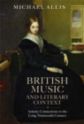 British Music and Literary Context : Artistic Connections in the Long Nineteenth Century - Book
