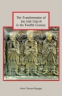 The Transformation of the Irish Church in the Twelfth Century - Book