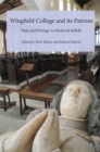 Wingfield College and its Patrons : Piety and prestige in medieval Suffolk - Book