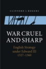 War Cruel and Sharp : English Strategy under Edward III, 1327-1360 - Book